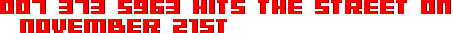 007 373 5963 hits the street on November 21st